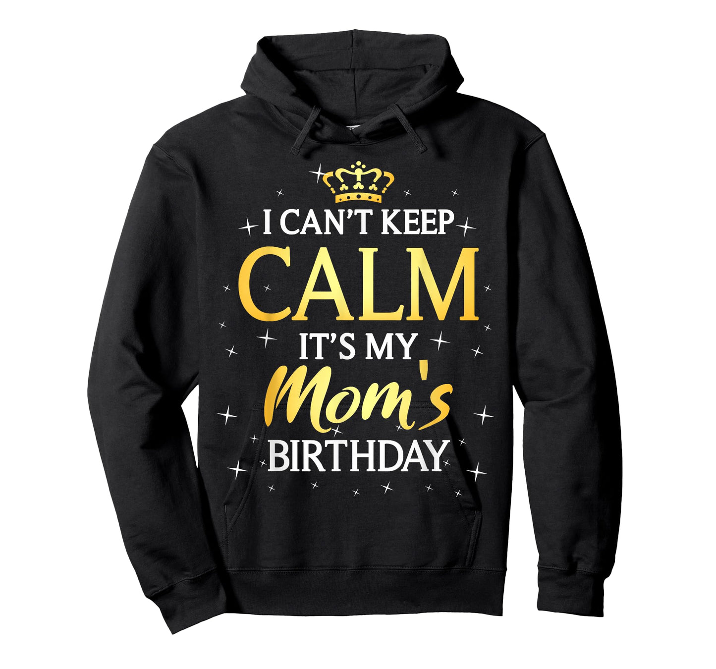 I Can't Keep Calm It's My Mom Birthday Gift Bday Party T-Shirt