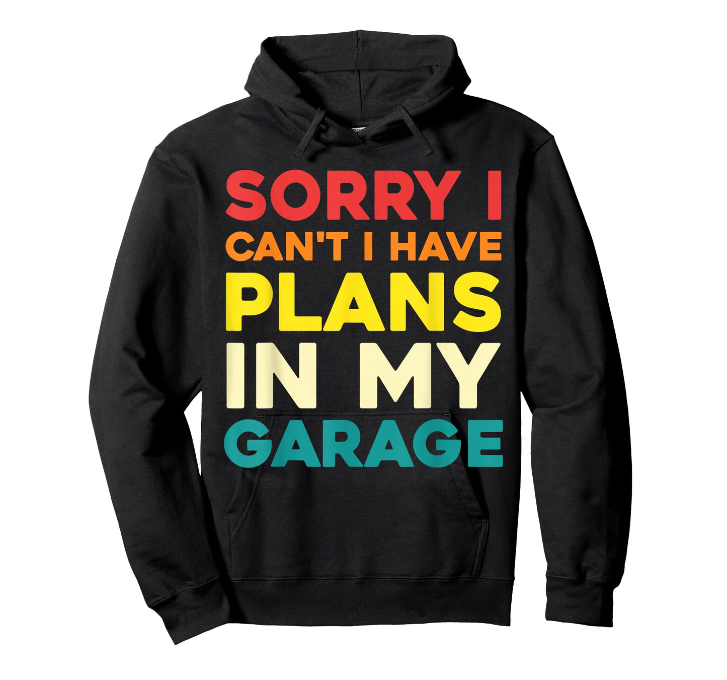 Sorry I Can't I Have Plans in My Garage T-Shirt