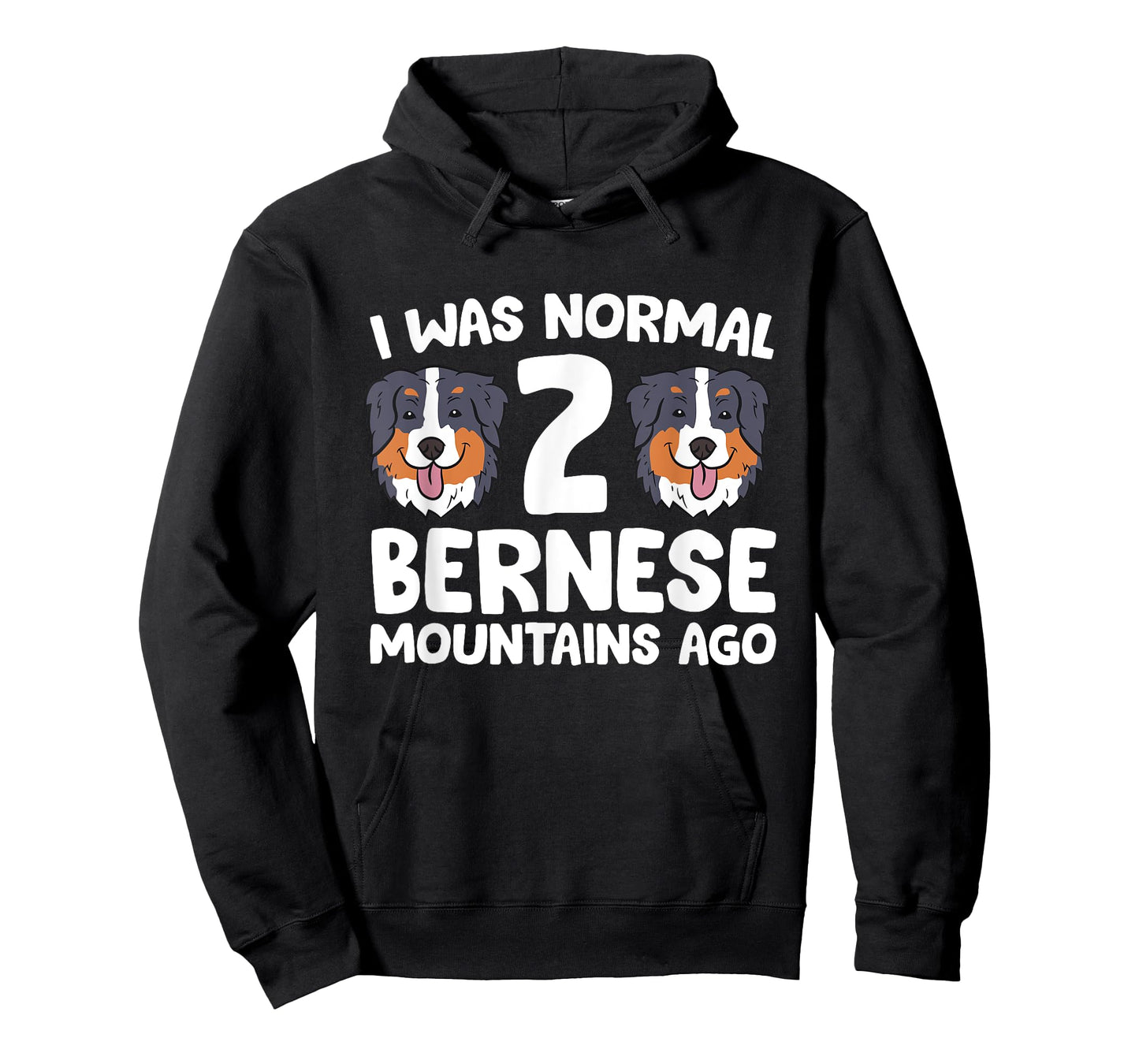 Bernese Mountain Dog I Was Normal 2 Bernese Mountains Ago Men Women Girls Kids T-Shirt