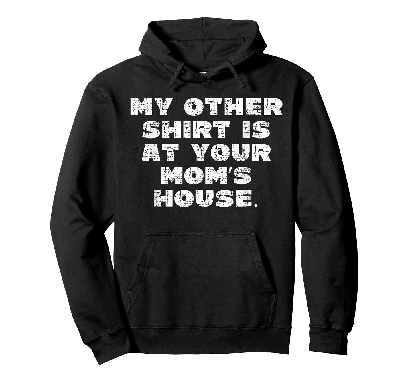 My Other Shirt is at Your Moms House T-Shirt