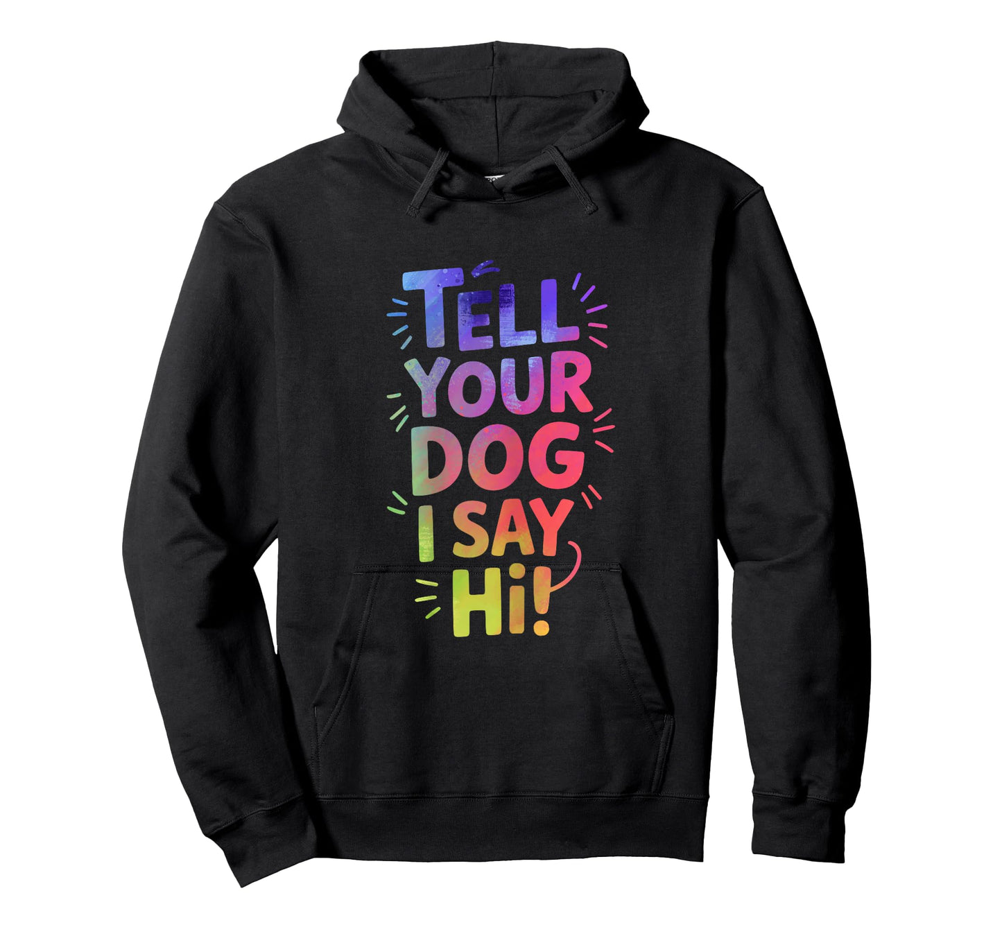 Tell Your Dog I Say Hi Bold Funny Lettering T-Shirt