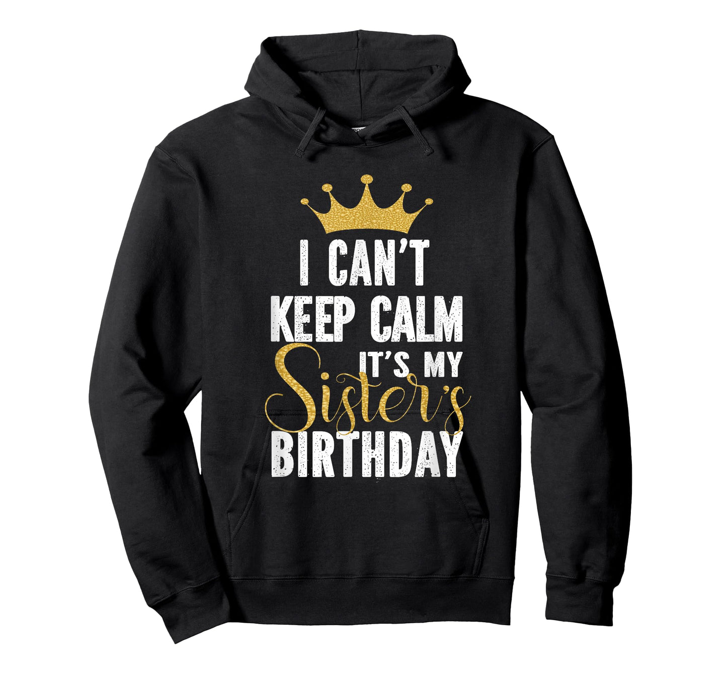 I Can't Keep Calm It's My Sister's Birthday Party Family T-Shirt