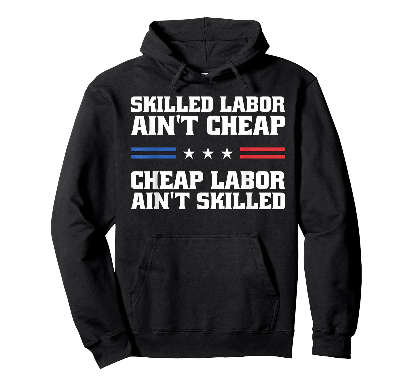 Skilled Labor Ain't Cheap Labor Ain't Skilled Labor Union T-Shirt