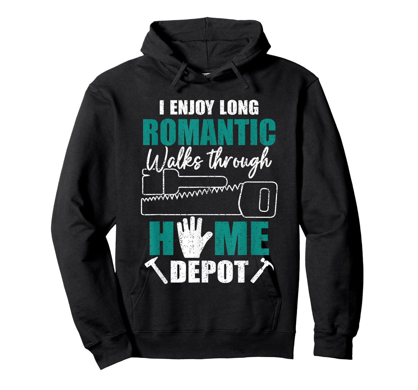 I Enjoy Long Romantic Walks Through Home Depot Funny Saying T-Shirt