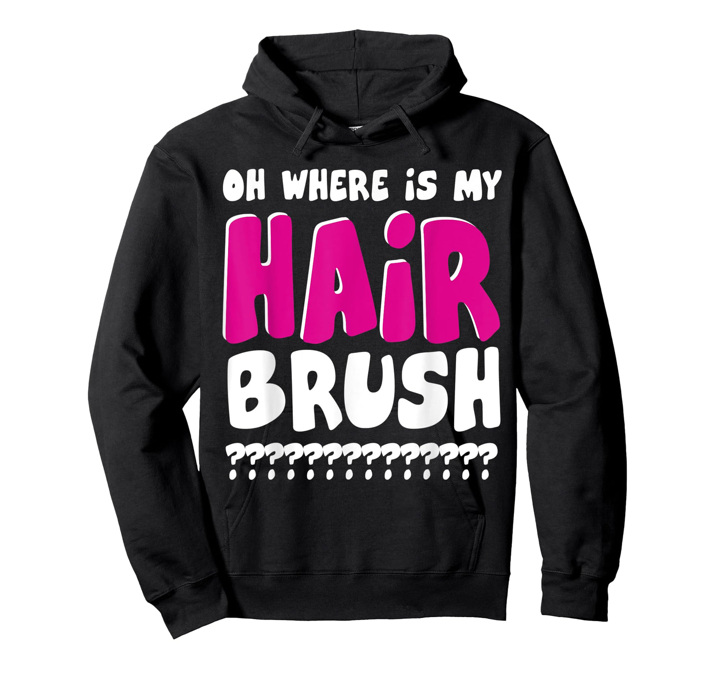 OH WHERE IS MY HAIRBRUSH T-Shirt