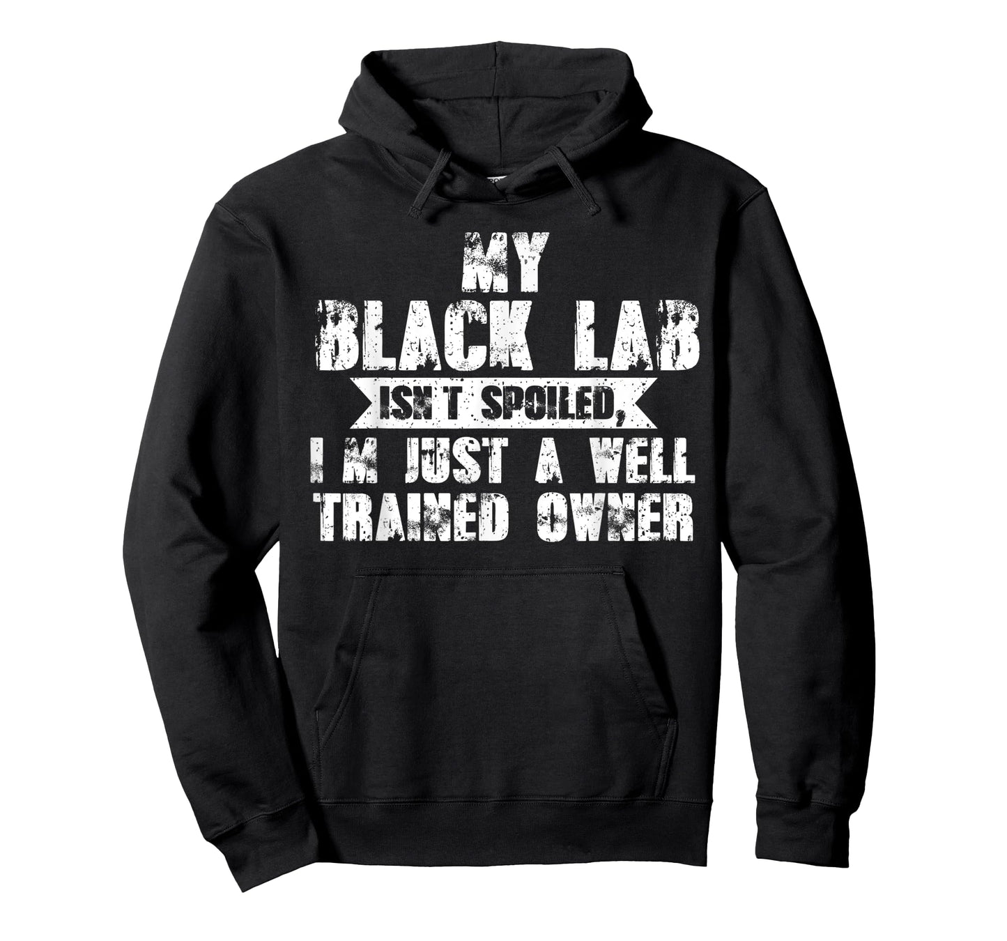 My black lab isn't trained owner dog T-Shirt for Men Women Kids