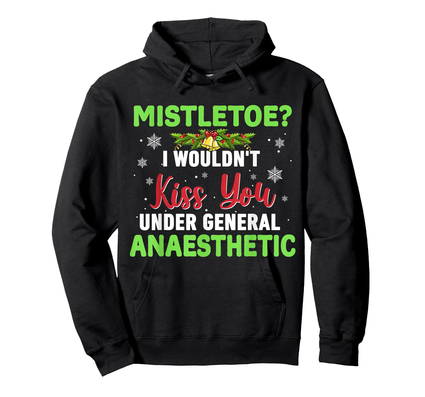 Mistletoe? I Wouldn't Kiss You Under General Anaesthetic T-Shirt