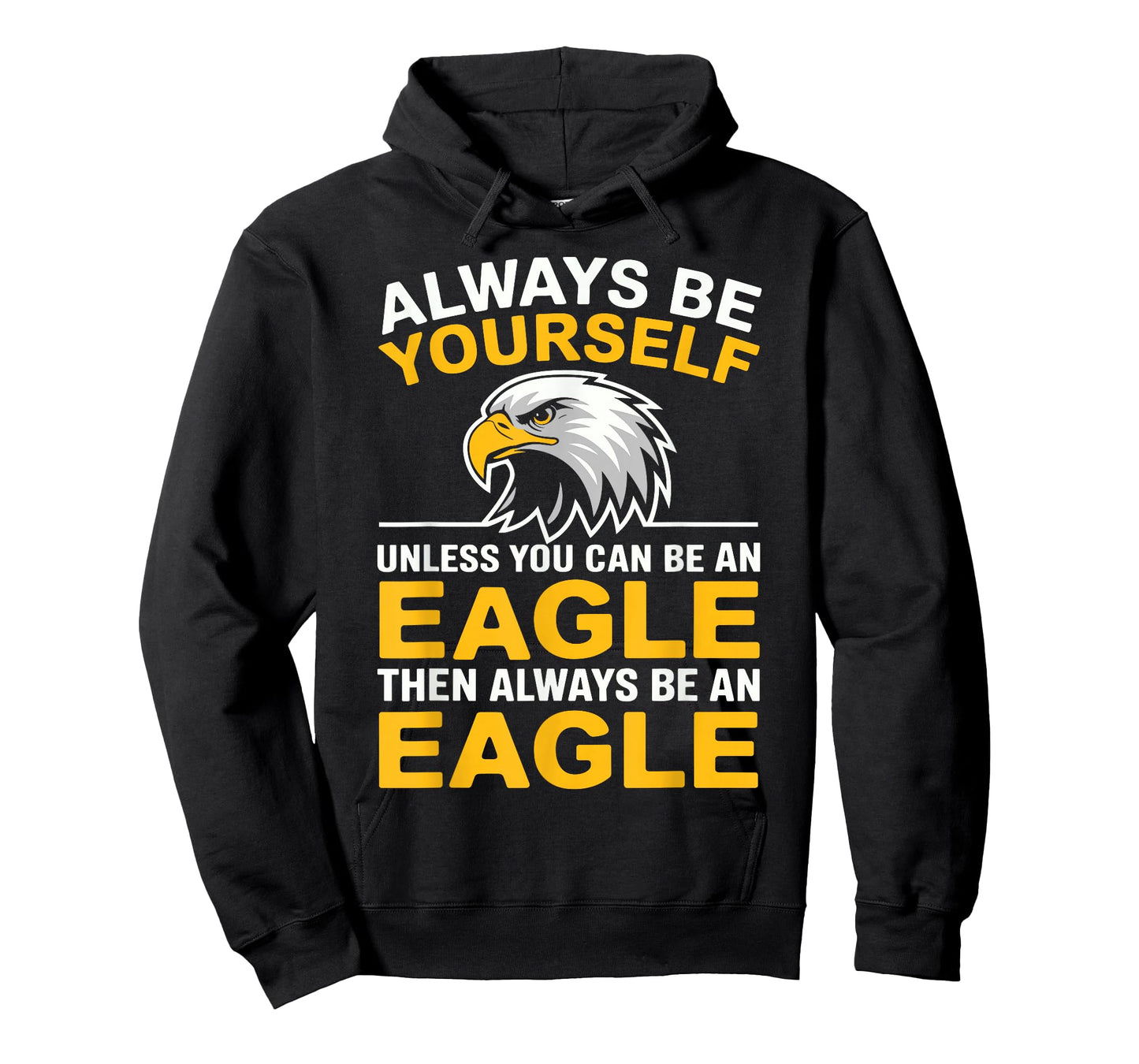 Eagle Bird Always Be Yourself Unless You Can Be An Eagle T-Shirt
