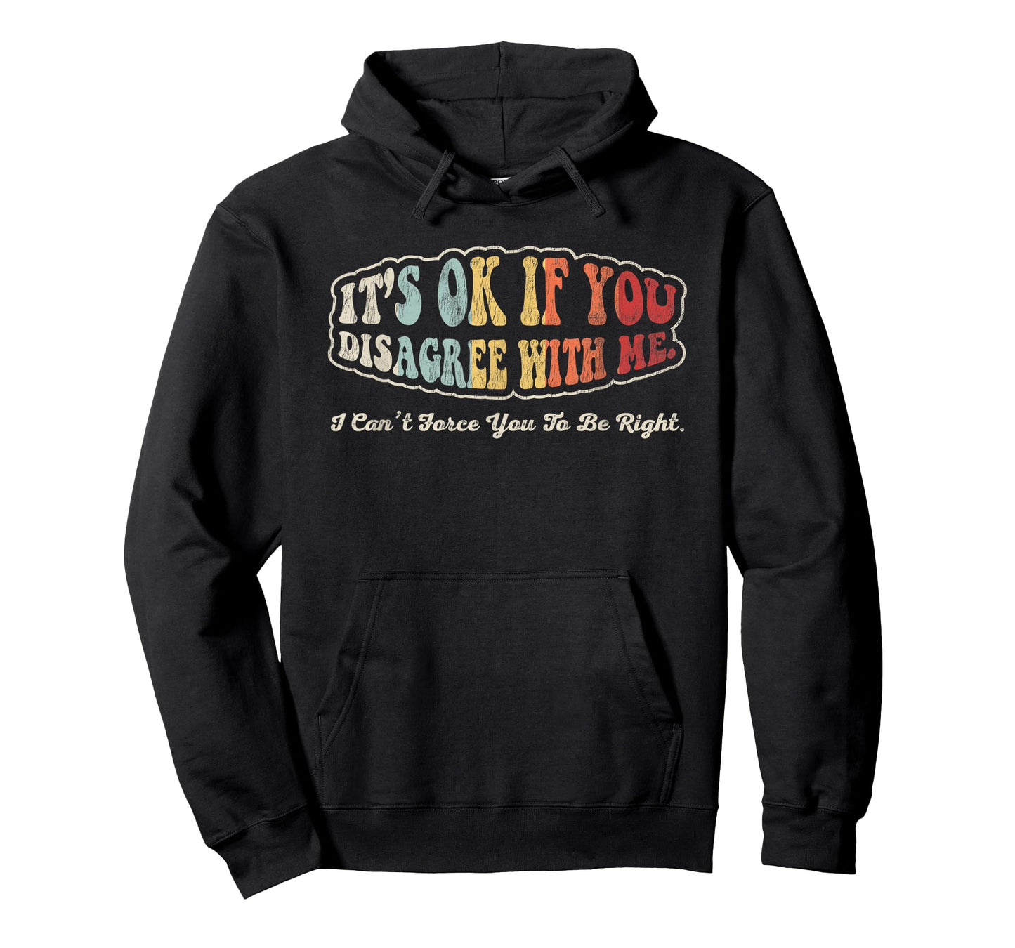 It's Ok If You Disagree with Me Statement T-Shirt