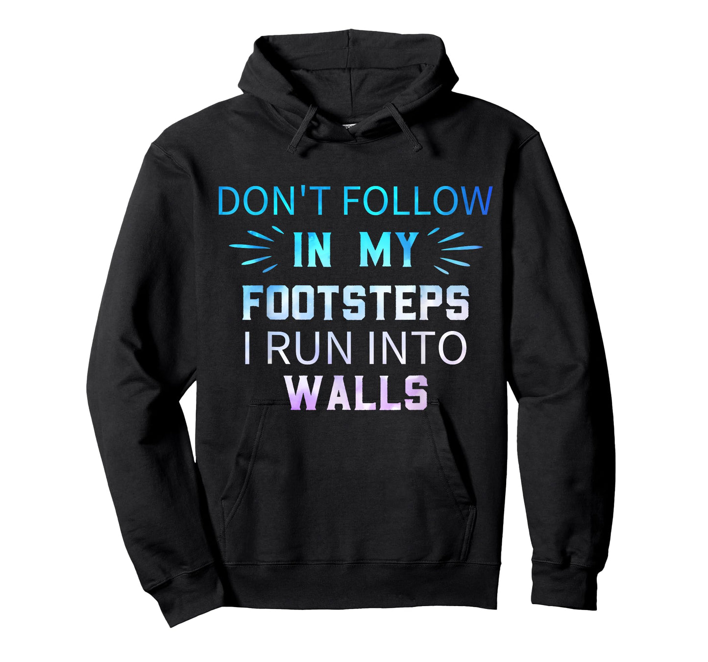 Don't Follow In My Footsteps I Run Into Walls Sarcastic T-Shirt
