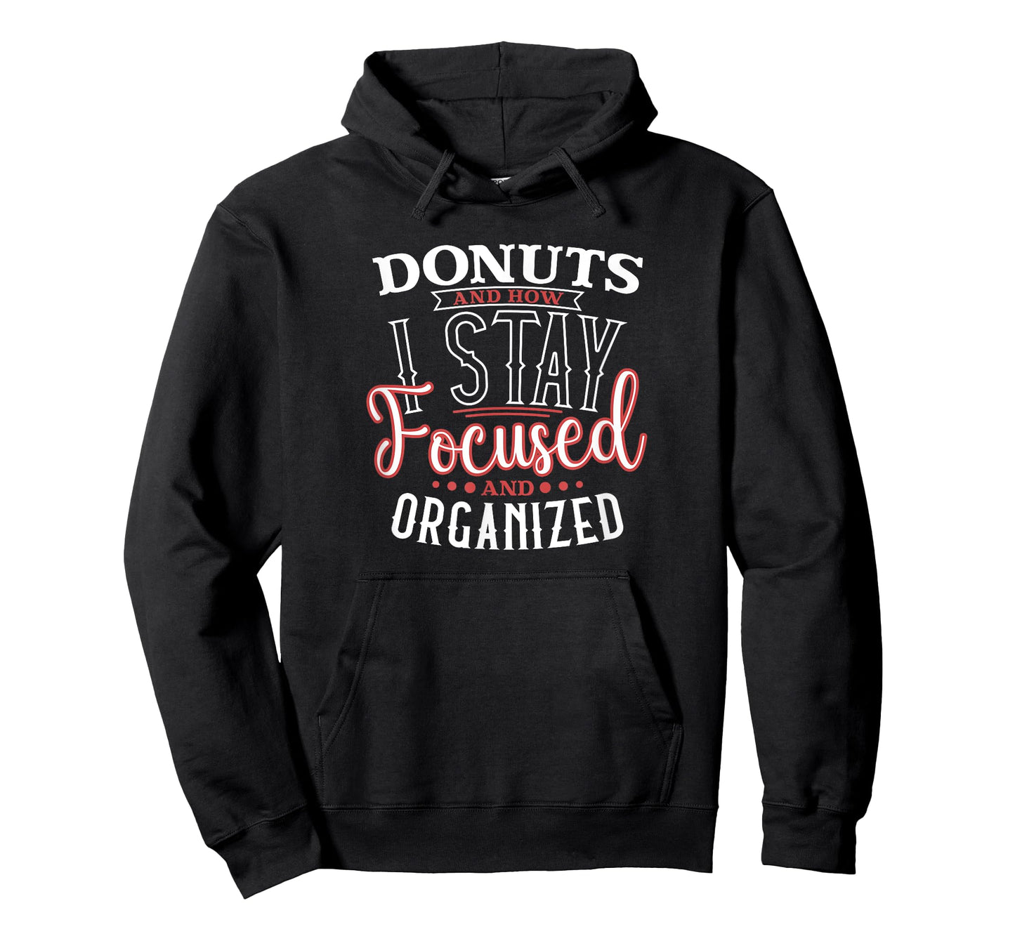 Donuts are How I Focused and Organized Funny Home Baker T-Shirt