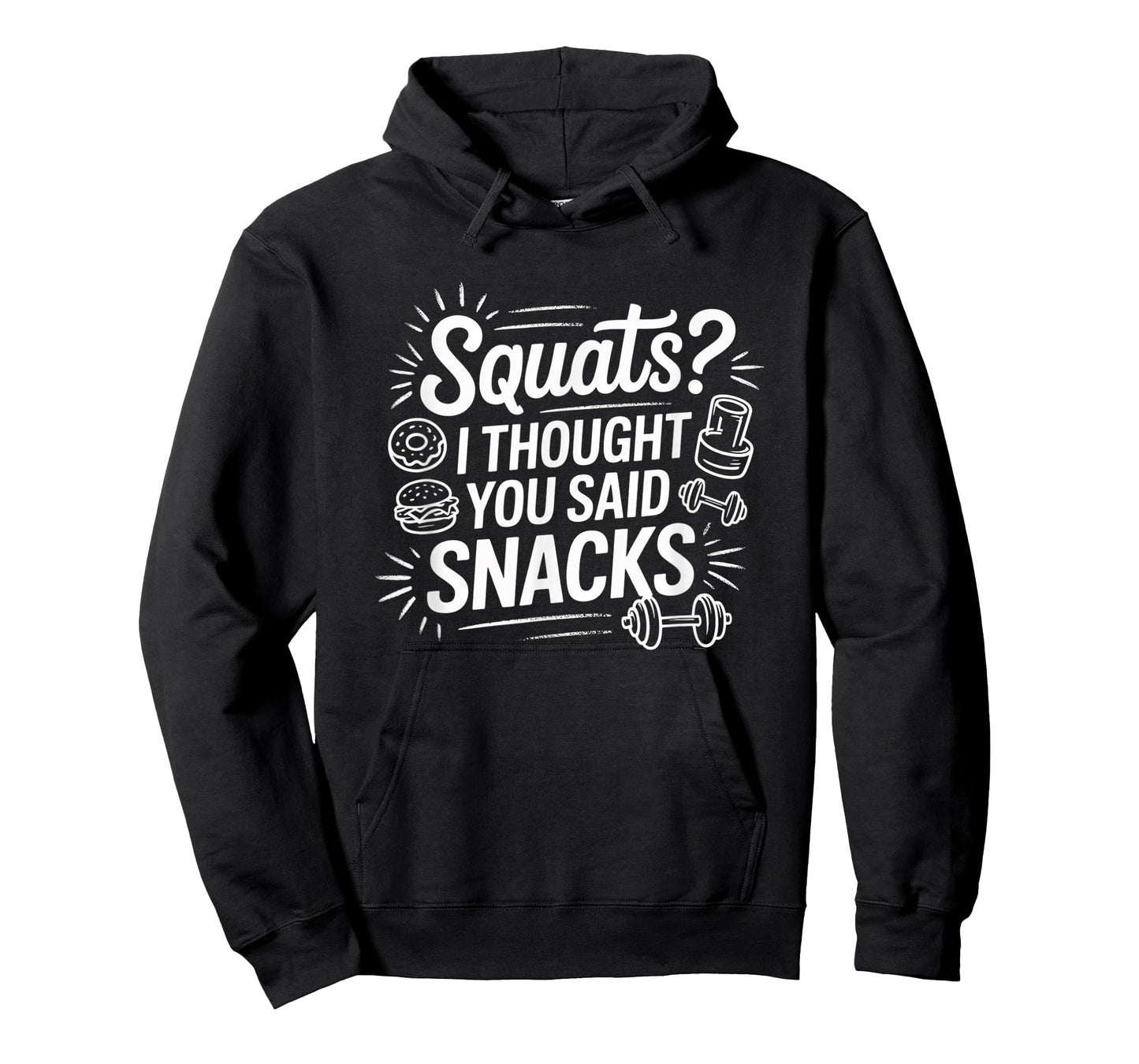 Squats I Thought You Said Snacks Funny Gym Workout Men Women T-Shirt