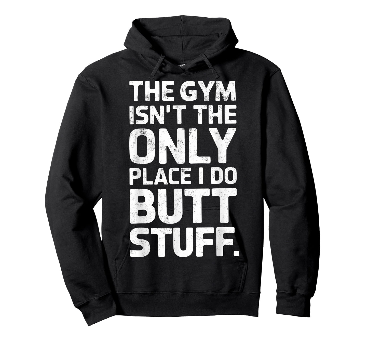 The Gym Isn't Only Place I Do Butt Stuff At The Gym Funny T-Shirt