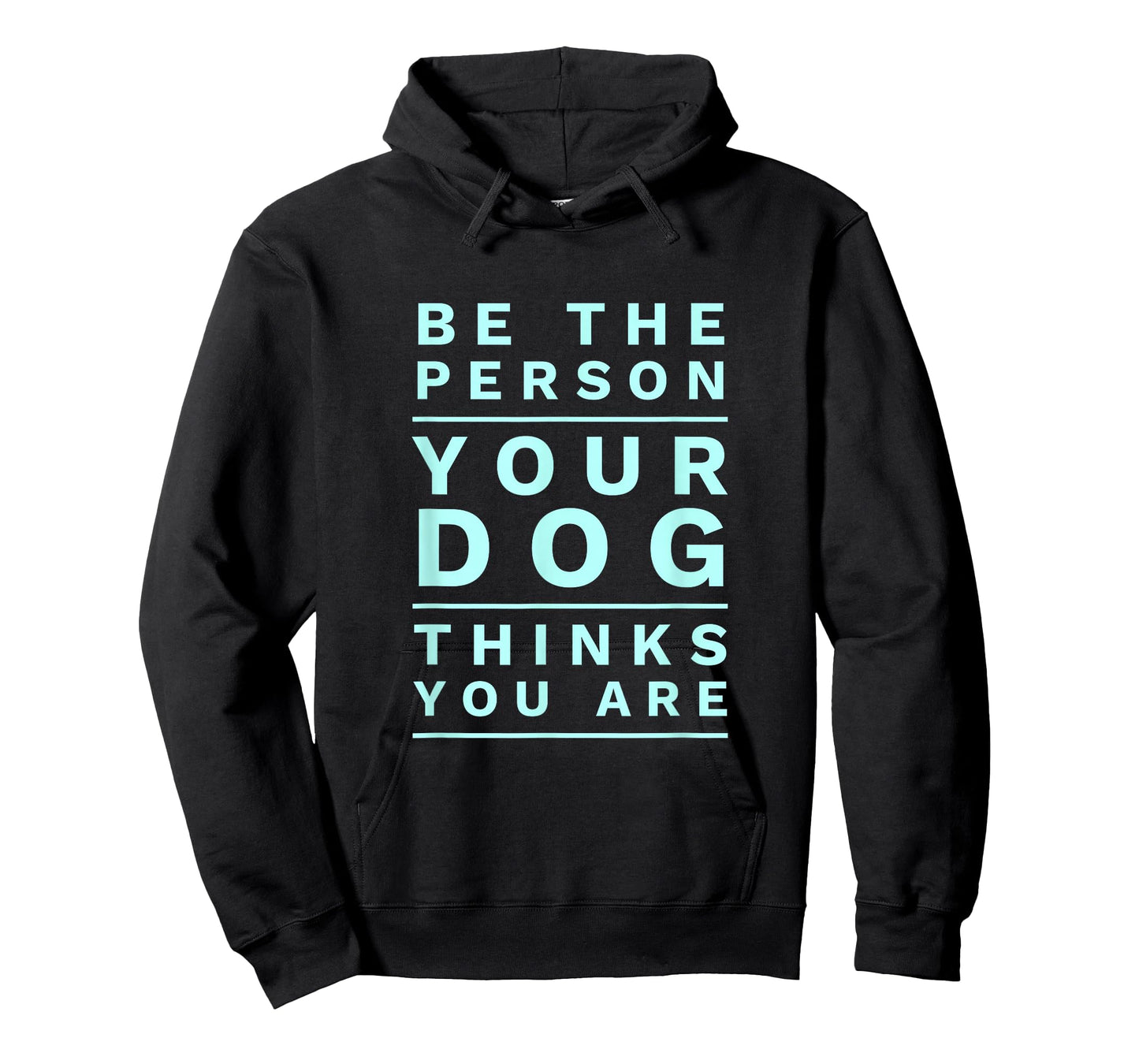 Be The Person Your Dog Thinks You Are Fun Dog Mom & Dad Joke T-Shirt