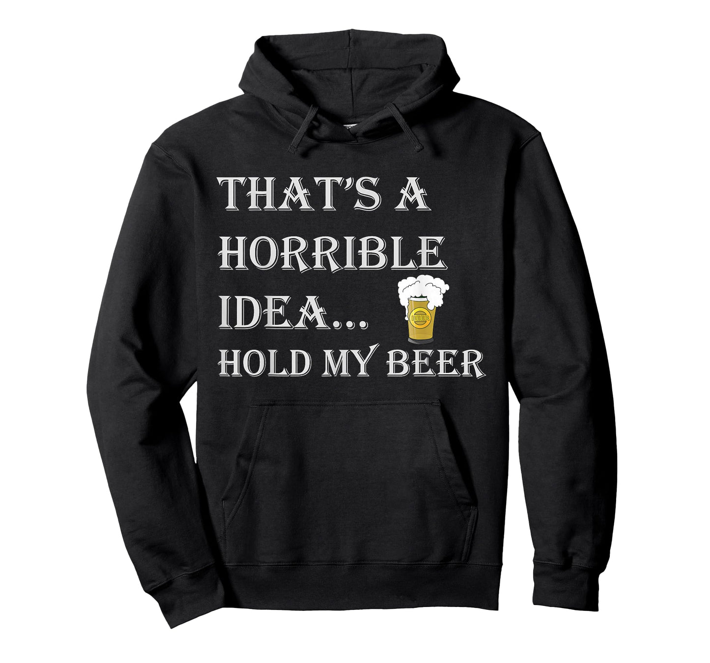 That's a Horrible Idea Hold My Beer Country Redneck Drinking T-Shirt