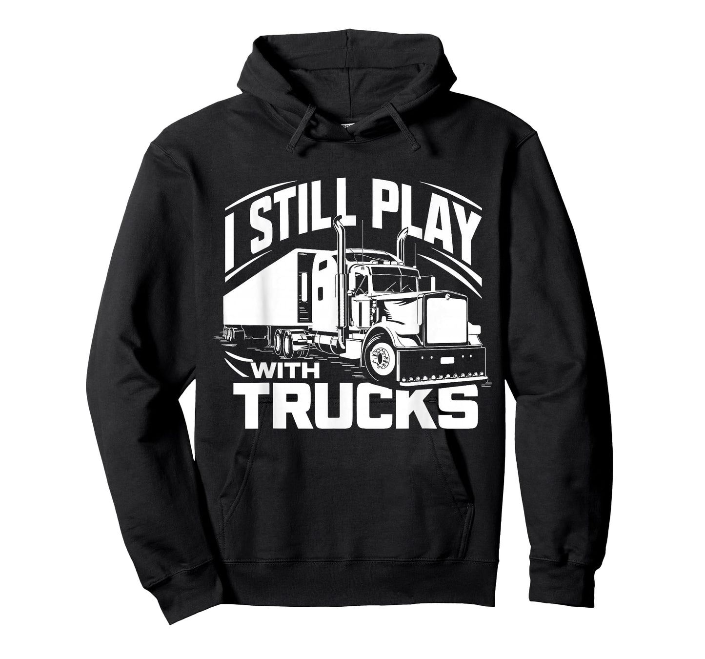 Trucker at Heart I Still Play with Trucks T-Shirt