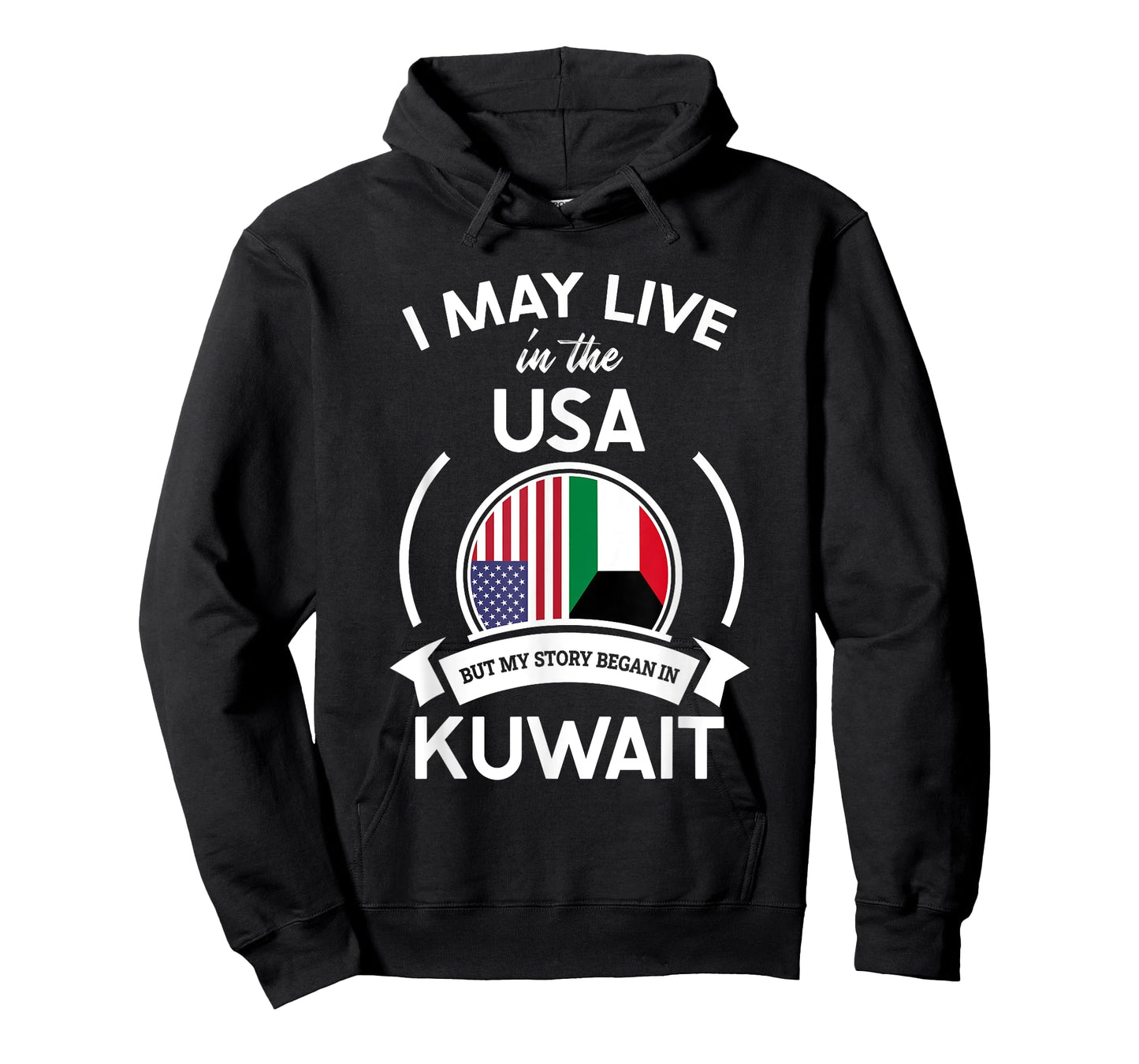 May Live In The USA But My Story Began In Kuwait Flag Gift T-Shirt