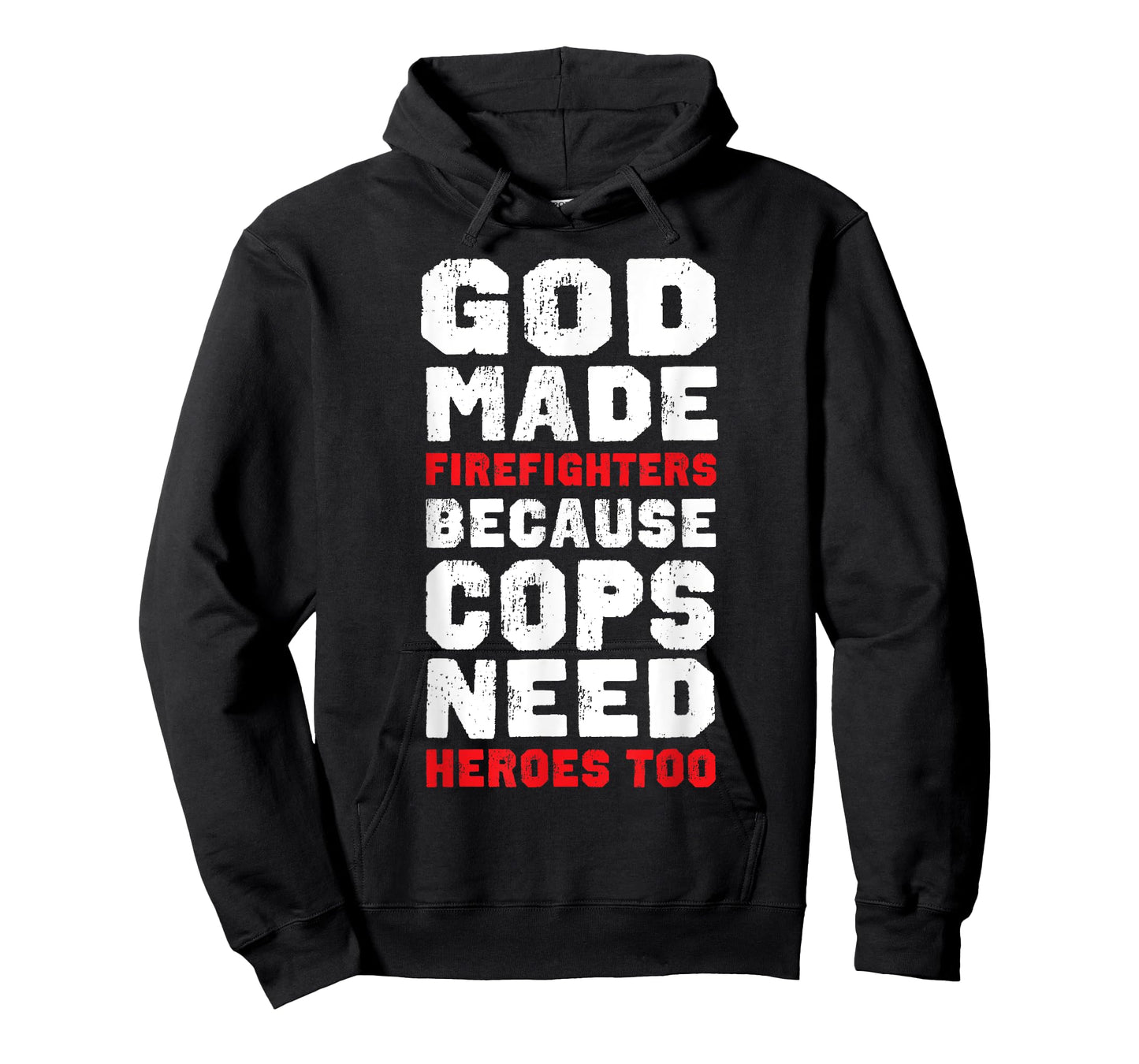 God Made Firefighters Because Cops Need Heroes Too Fireman T-Shirt