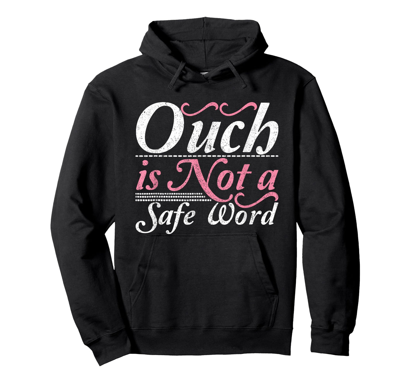 Ouch Is Not A Safe Word BDSM DDLG Sexy Kinky Feet Sub Dom T-Shirt