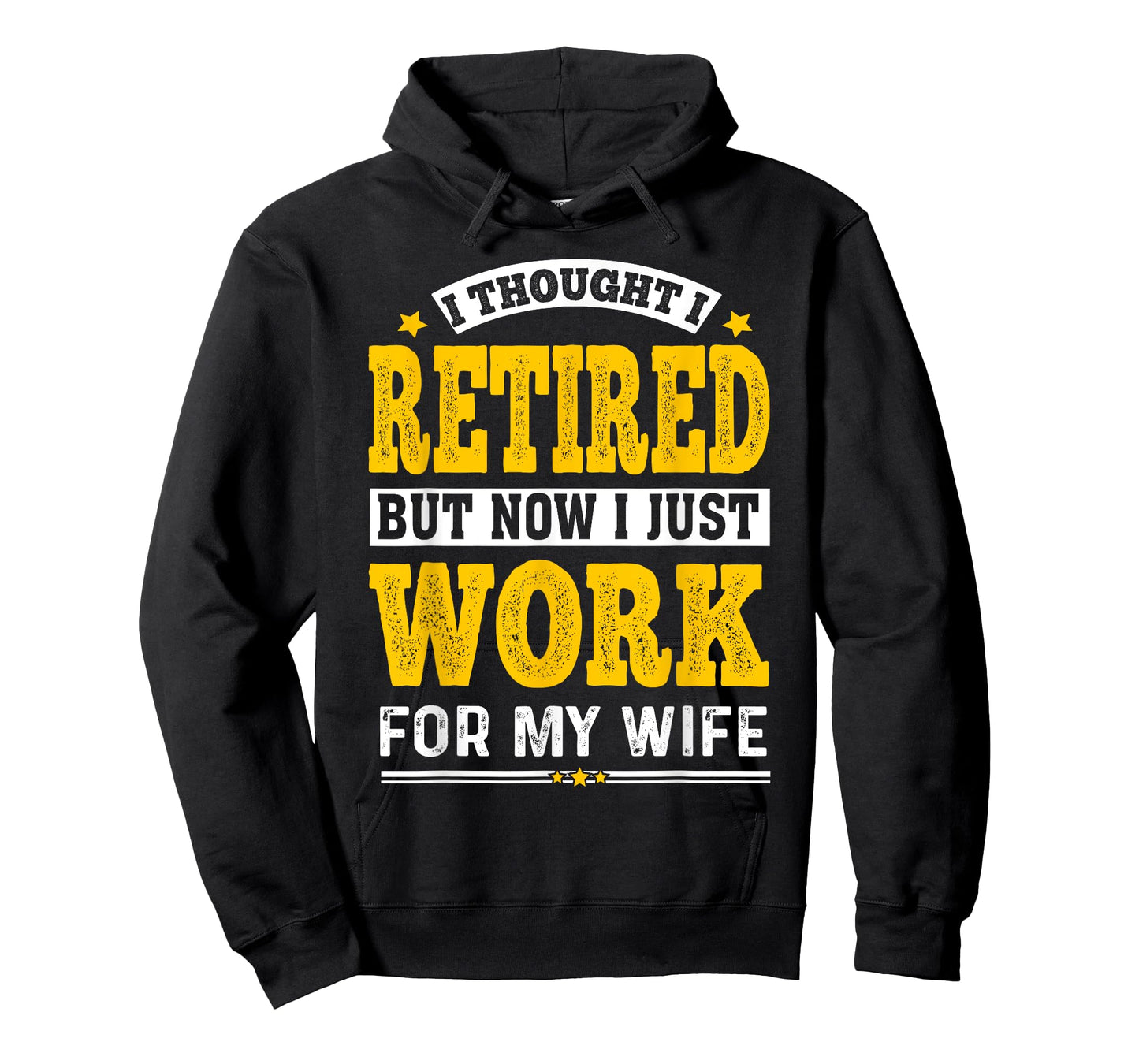 Retirement I Thought I Retired Now I Work for My Wife T-Shirt