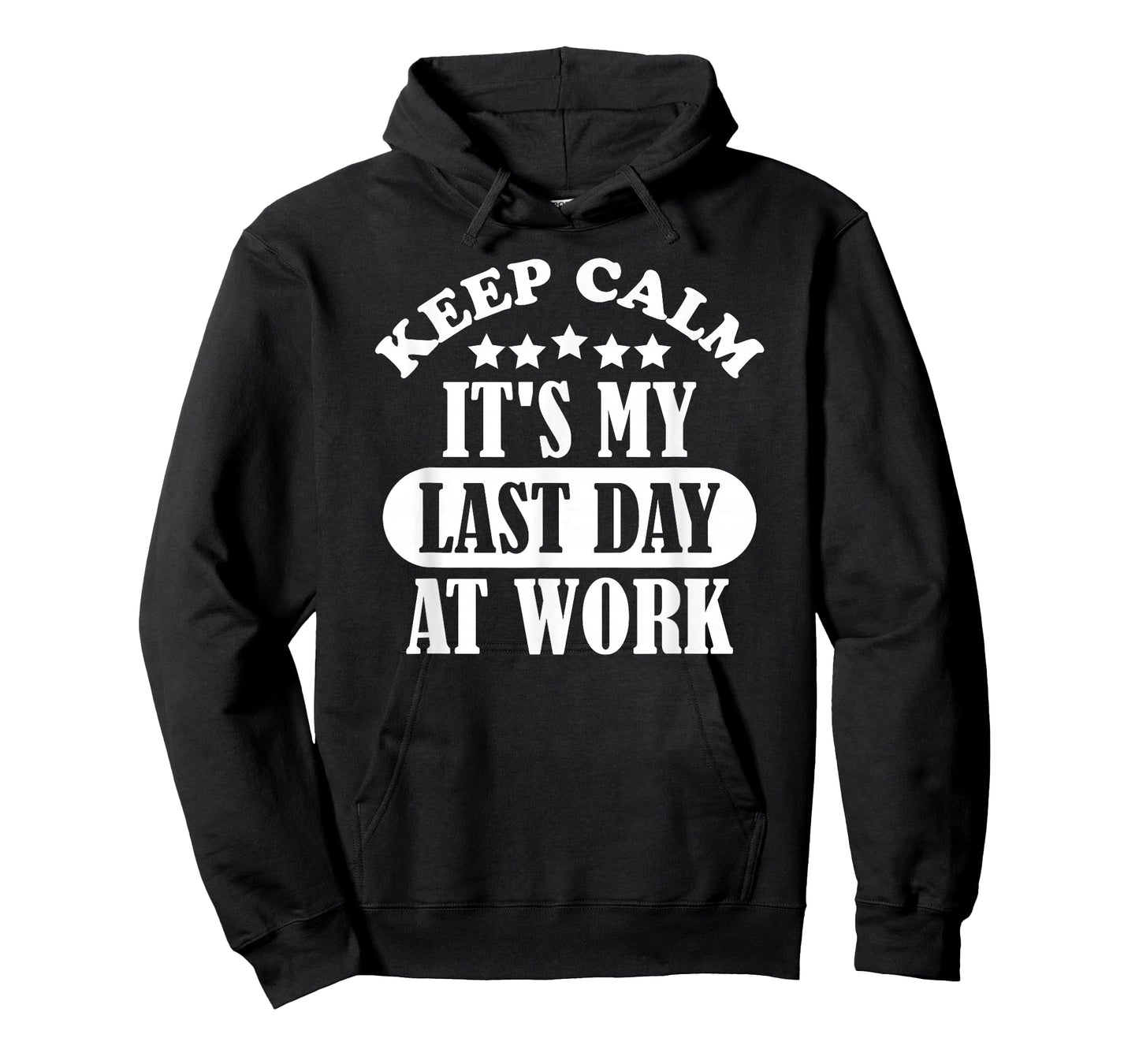 Keep Calm It's My Last Day At Work Retirement 2021 Funny T-Shirt