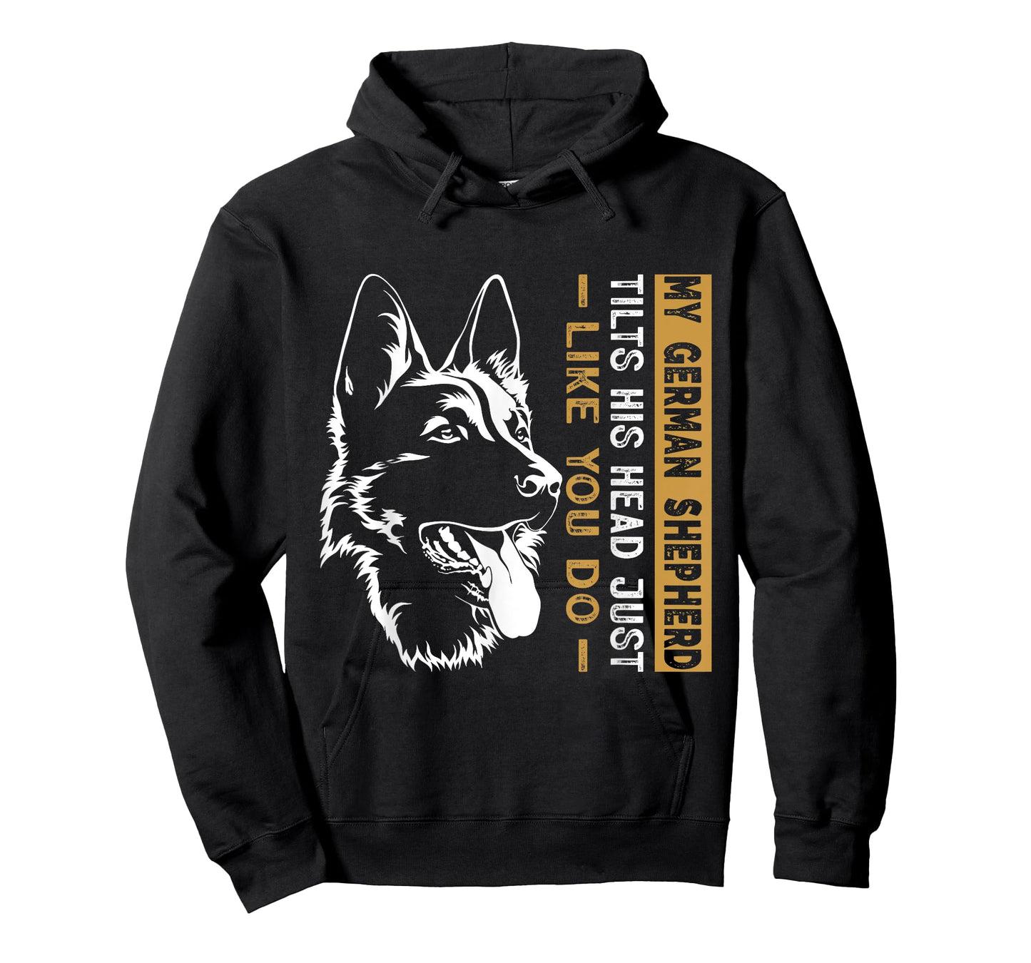 My German Shepherd Tilts His Head Just Like You Do Dog Dad T-Shirt