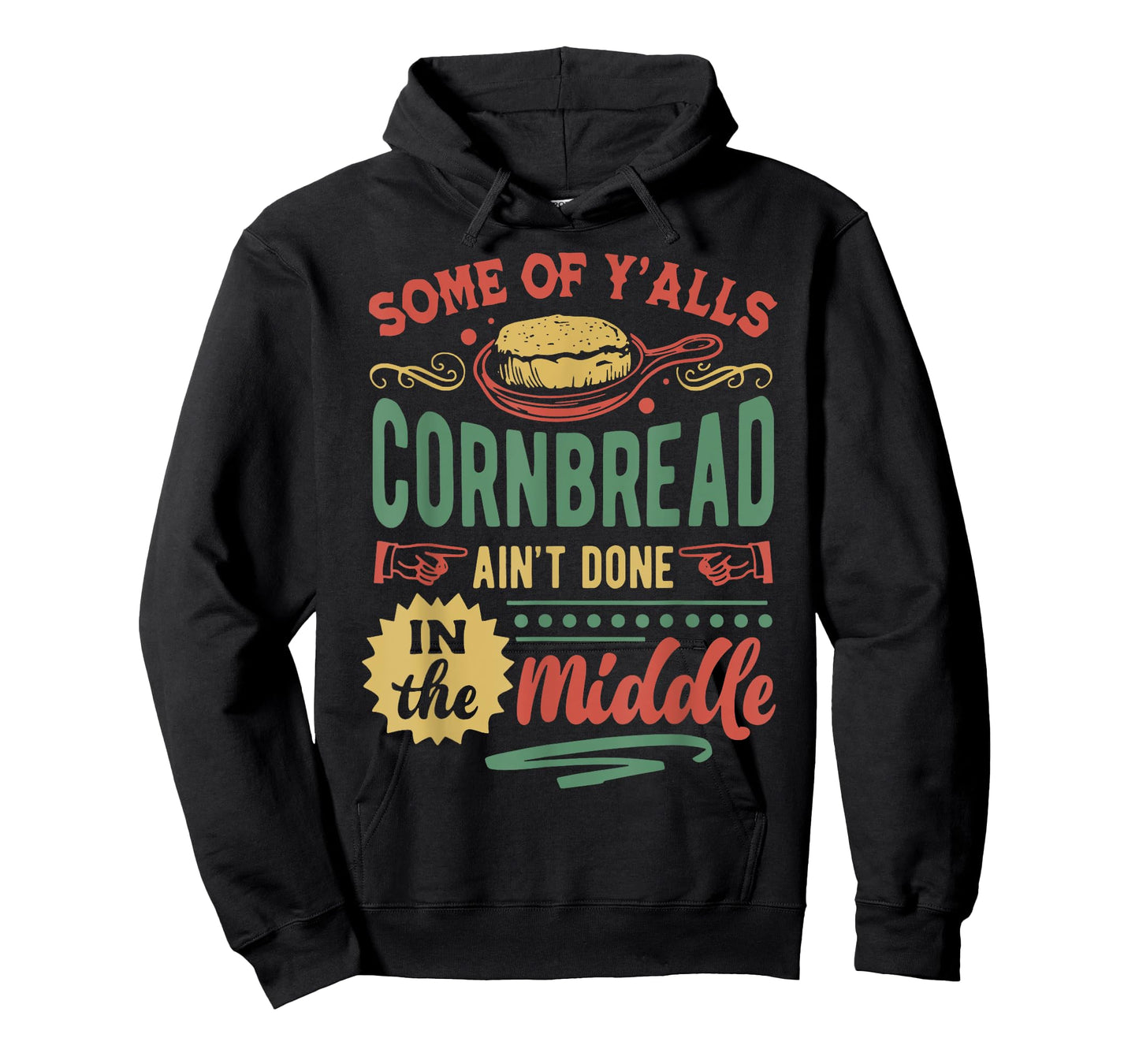 Some Of Y'all Cornbread Ain't Done In The Middle T-Shirt