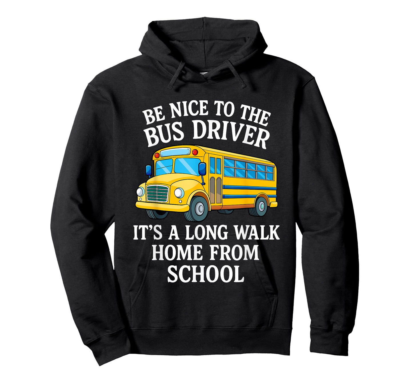 Be Nice to The Bus Driver It's A Long Walk Home from School T-Shirt