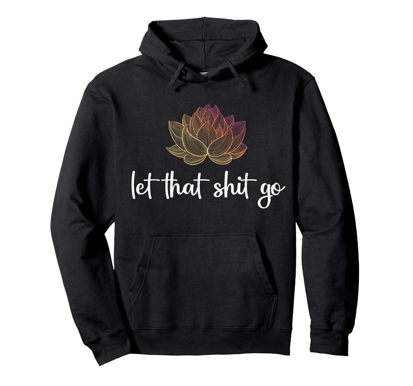 Let That Shit Go Lotus Funny Yoga Chakra Kundalini Yogi Gift T-Shirt
