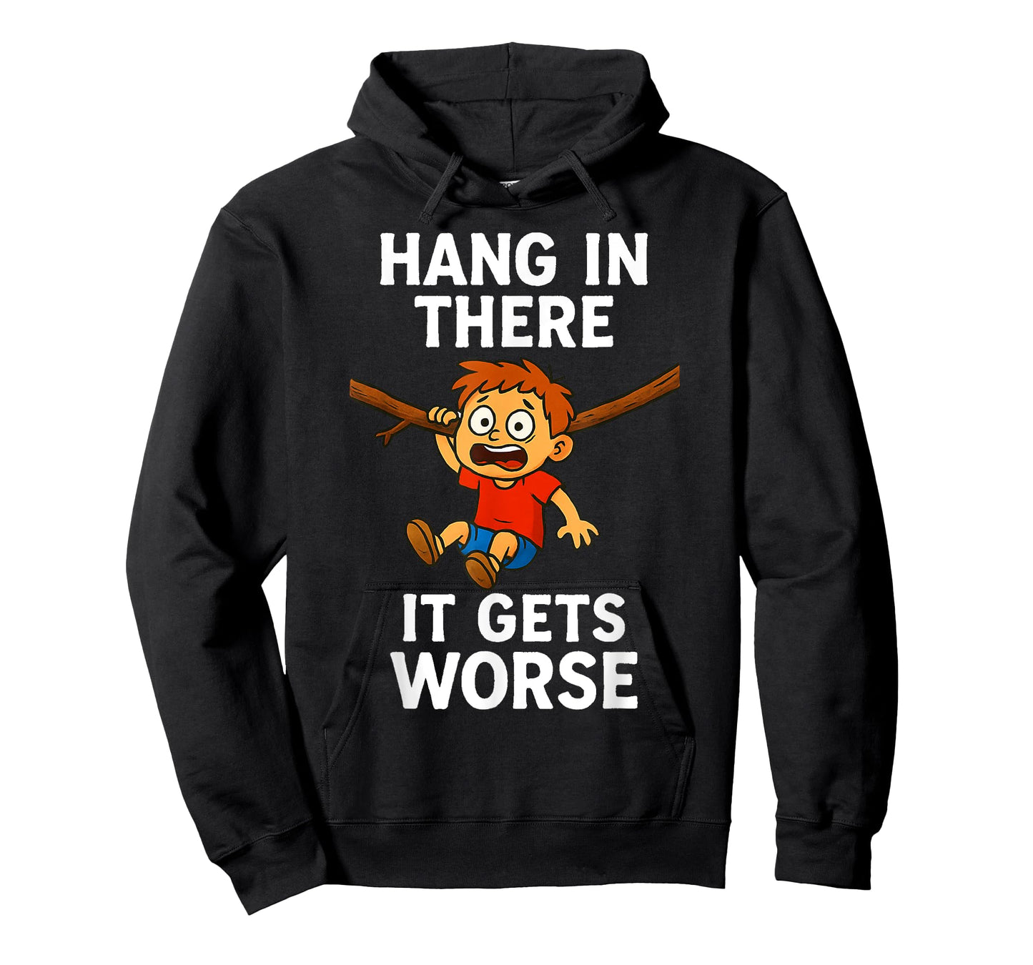 Hang in There It Gets Worse Funny Humor Tee T-Shirt