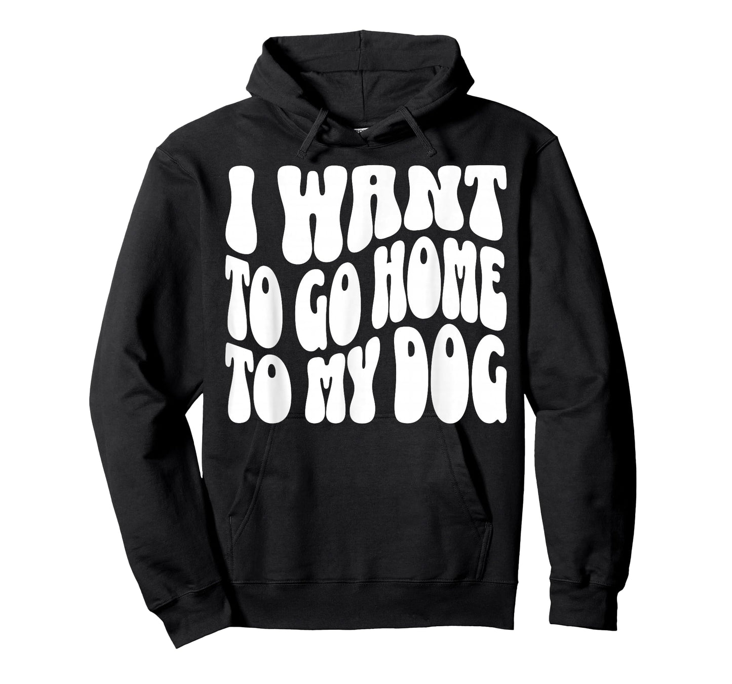 I Want to Go Home to My Dog Funny Dogs Lover Quote T-Shirt
