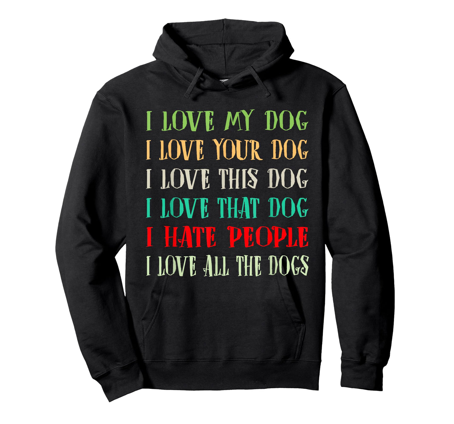 Love My Dog Love Your Dog Love All The Dogs I Hate People T-Shirt