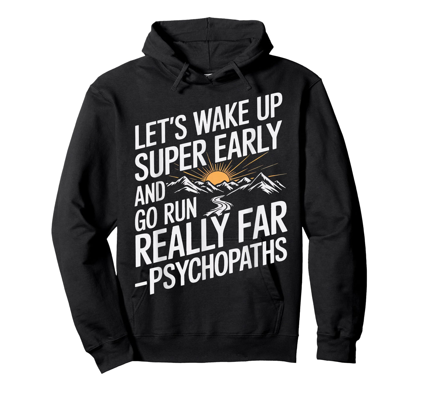 Let's Wake Up Super Early And Go Run Really Far Psychopaths T-Shirt