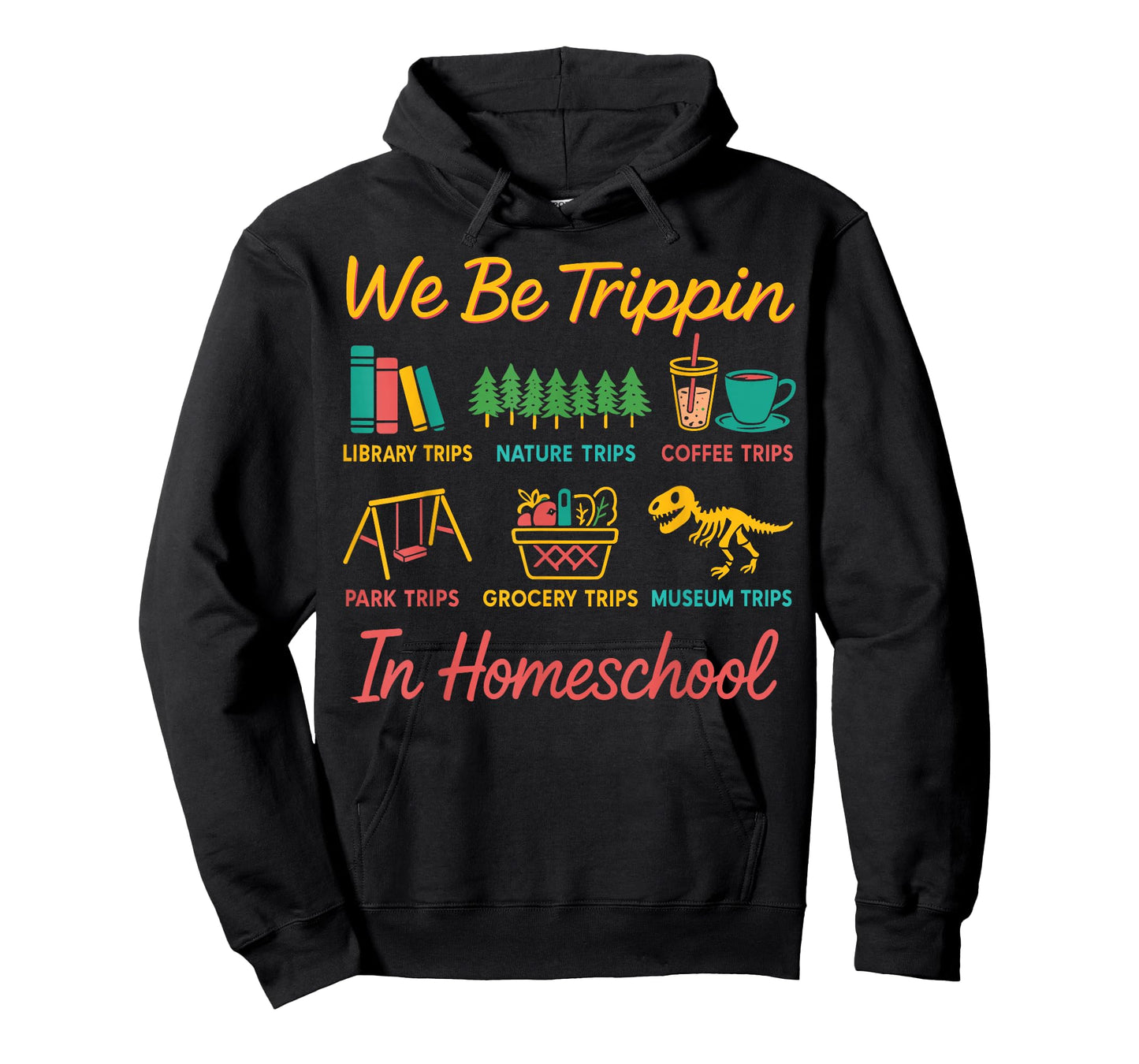 We Be Tripin Traveling New Homeschooler Dad Mom Homeschool T-Shirt