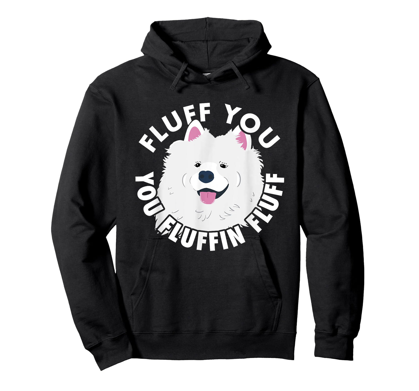 Fluff you fluffin I funny Samoyed saying dogs dad T-Shirt