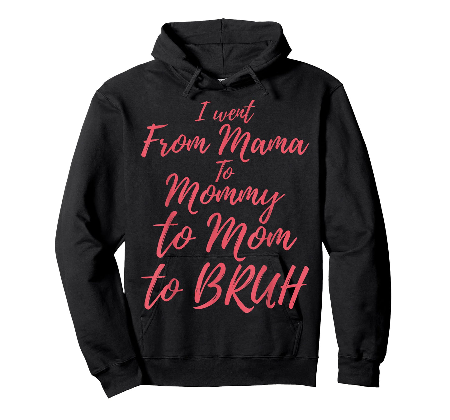 I Went from Mama to Mommy to Mom to Bruh Funny Mothers Day T-Shirt