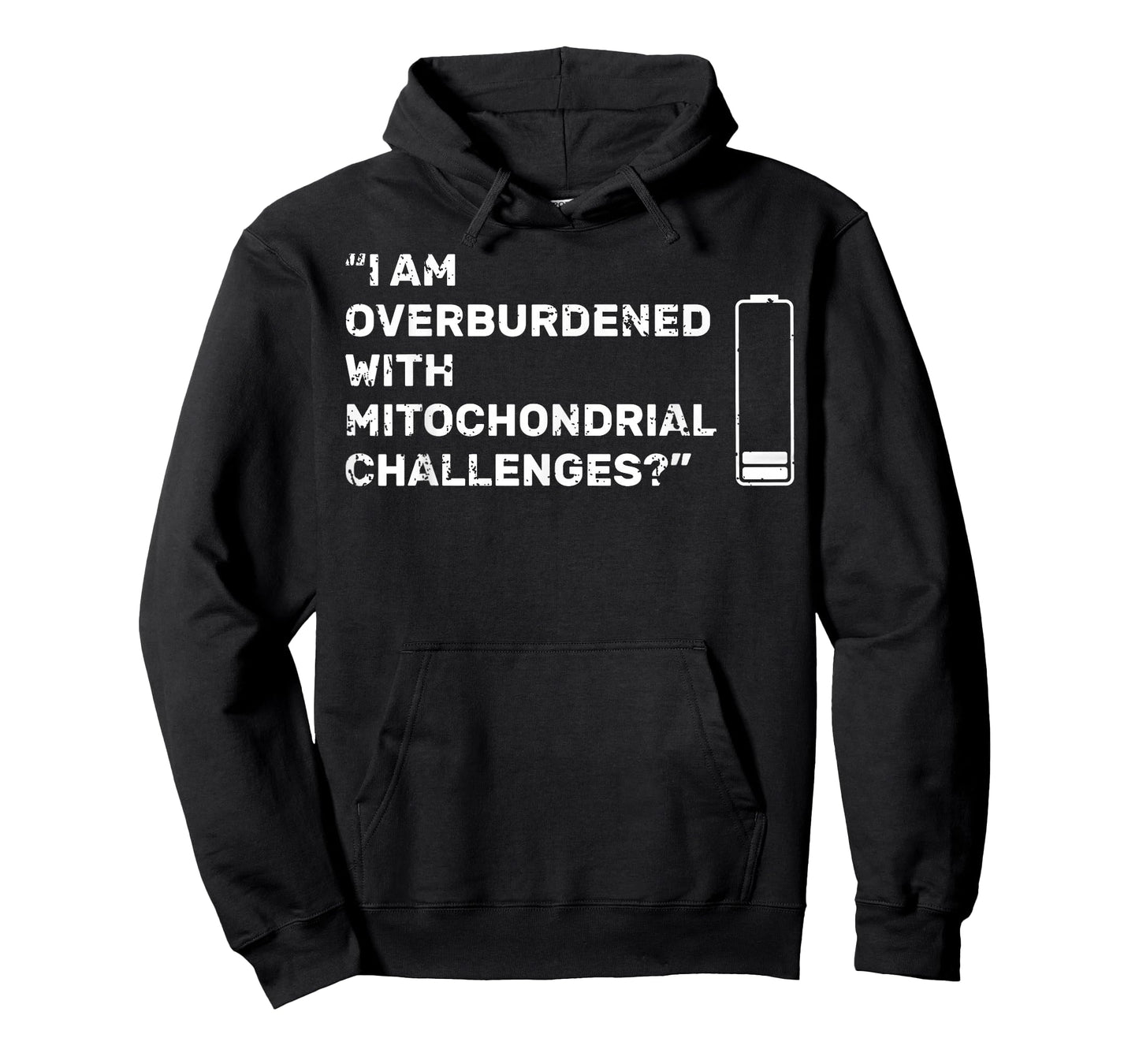 I Am Overburdened with Mitochondrial Challenges for Health T-Shirt