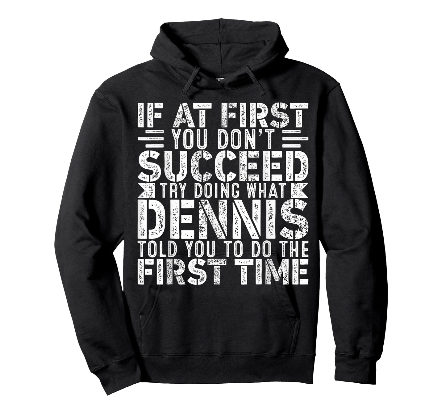 If At First You Don't Succeed Try Doing What Funny DENNIS T-Shirt