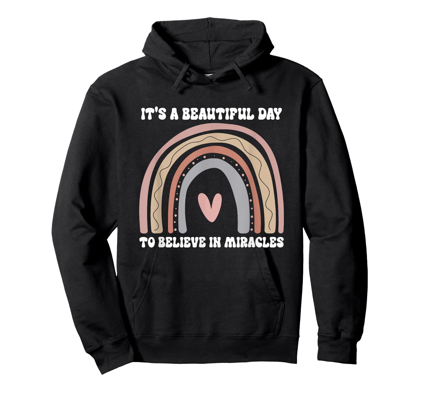 It's A Beautiful Day To Believe In Miracles Rainbow Quote T-Shirt