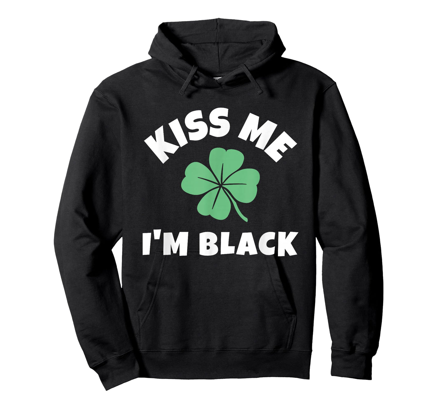 Kiss Me I'm Black St. Patrick's Day Funny Irish T-Shirt - Hoodie | Black