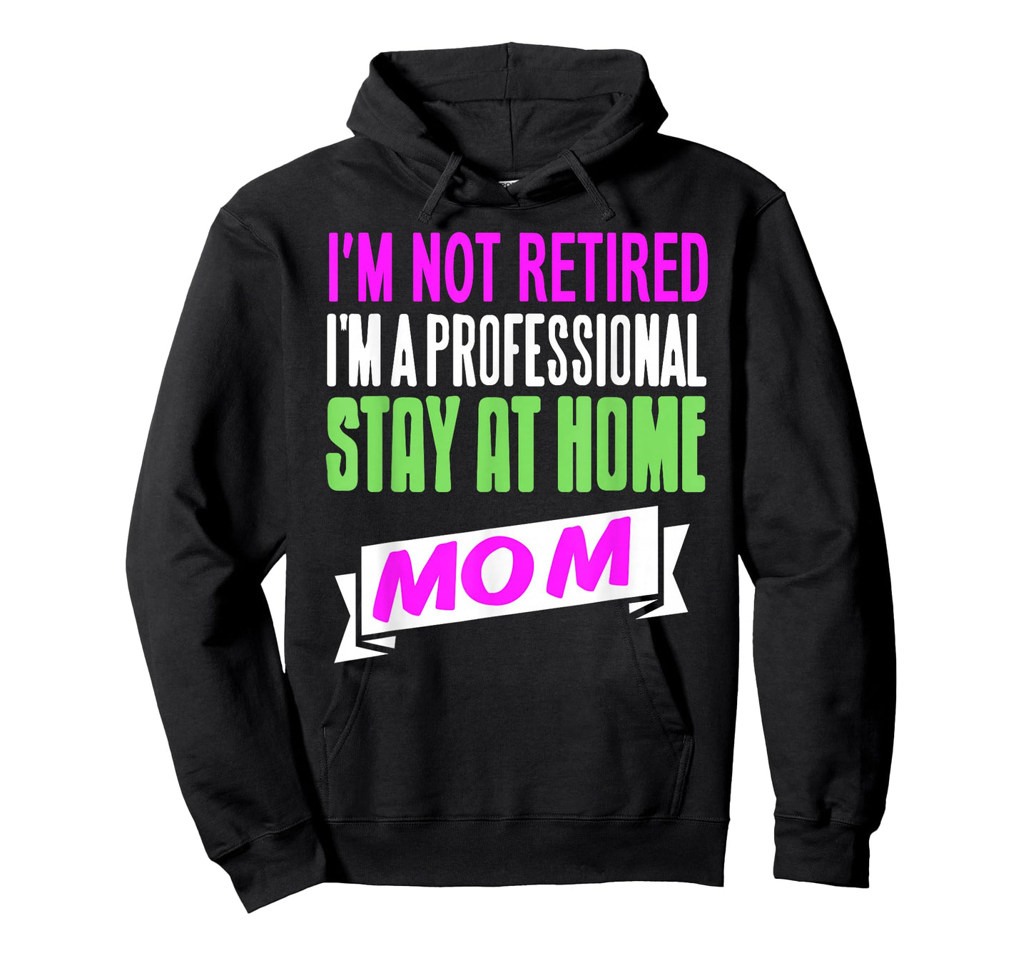 Not Retired Professional Stay at Home Mom Funny Quote T-Shirt