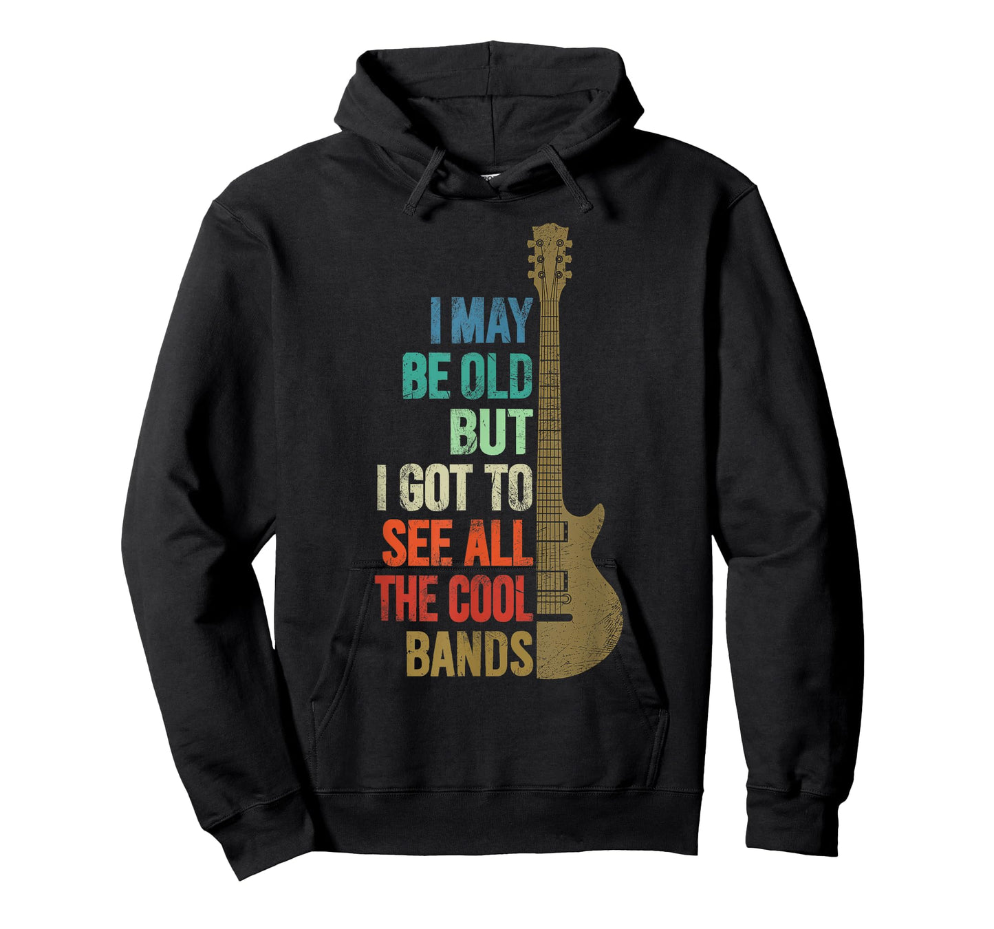 I May Be Old But I Got To See All The Cool Bands Funny Quote T-Shirt