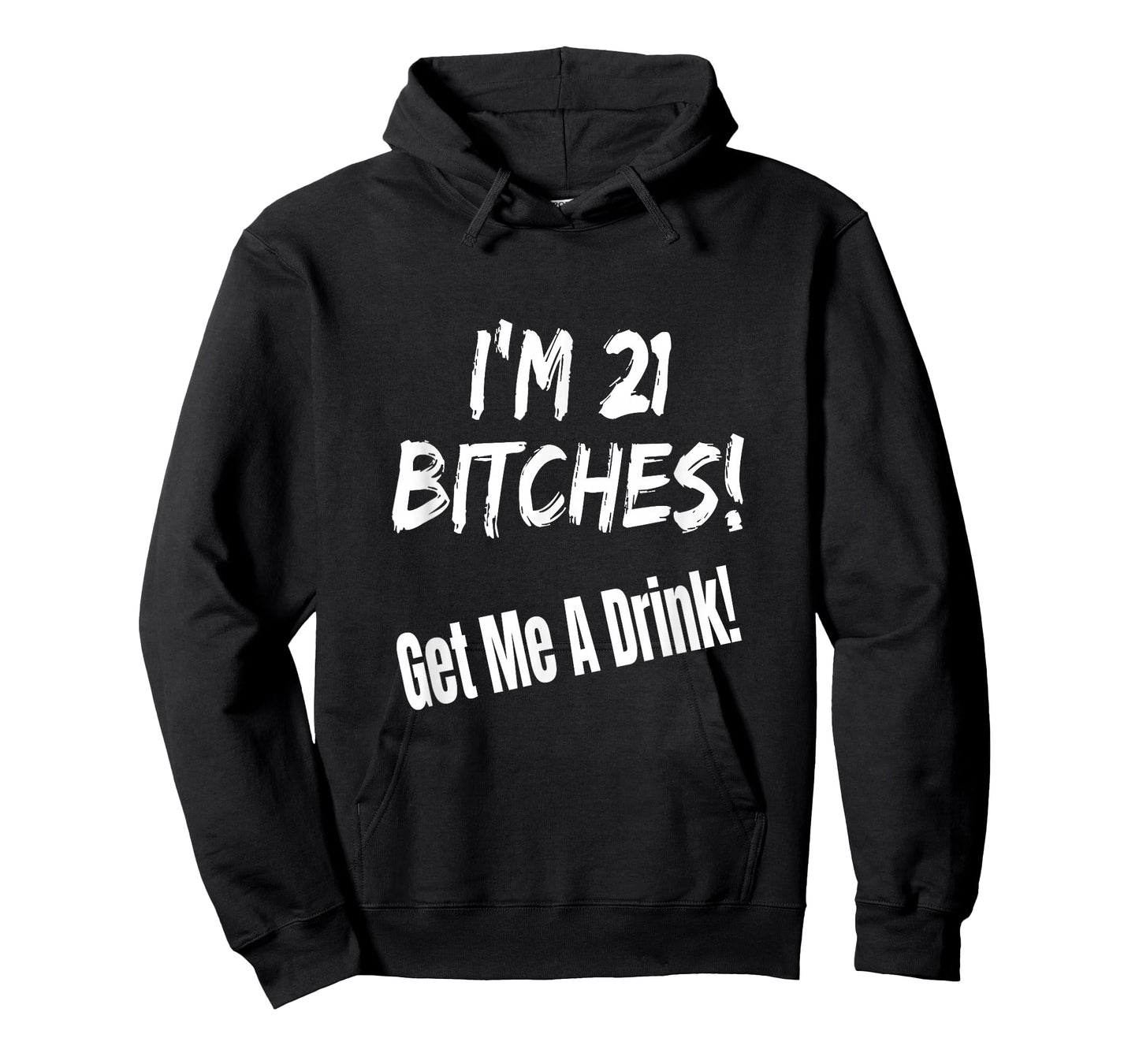 I'm 21 Bitches! Get Me A Drink Funny Birthday Gift Drinking T-Shirt