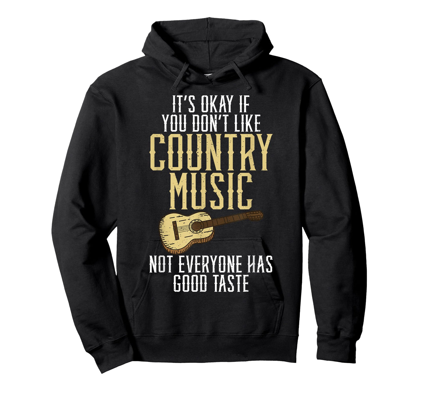 Its okay if you dont like Country Music not everyone Taste T-Shirt