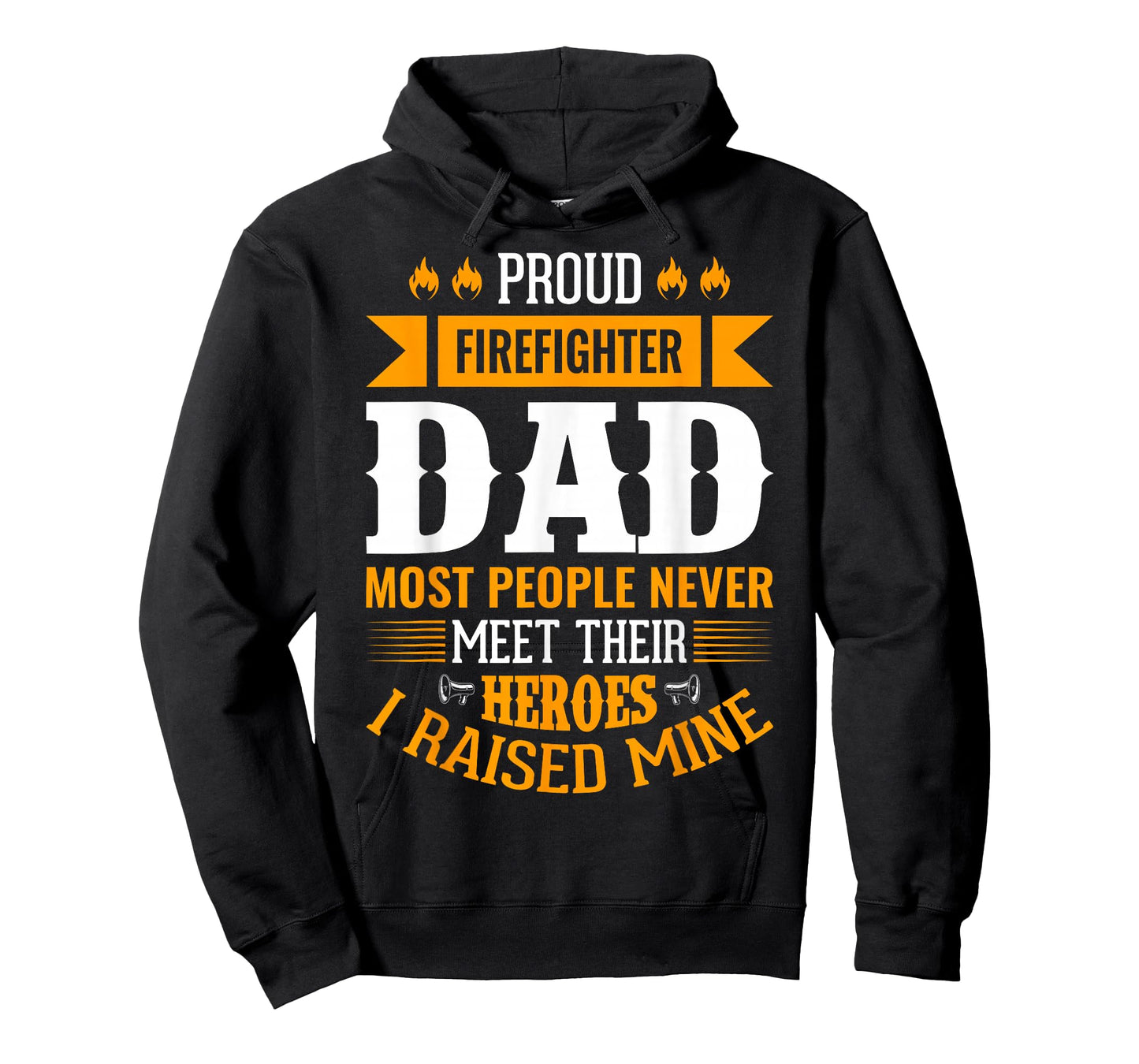 Proud Firefighter Dad Most People Never Meet Their Heroes T-Shirt