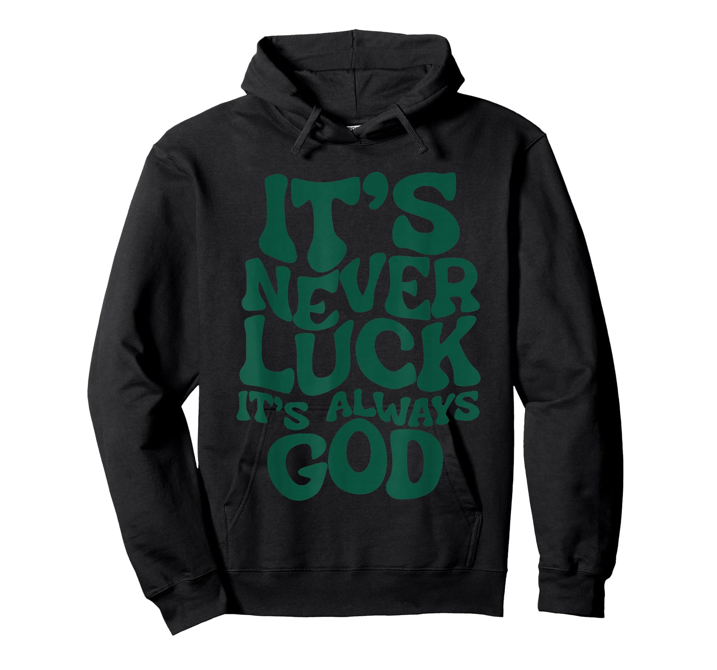 It’s Never Luck It’s Always God T-Shirt, Small, Black