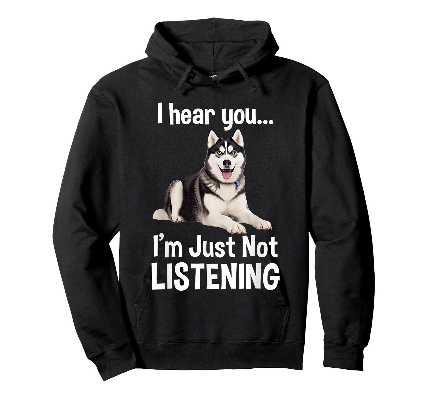 Funny Siberian Husky Lover Art For Men Women Kids I Hear You T-Shirt