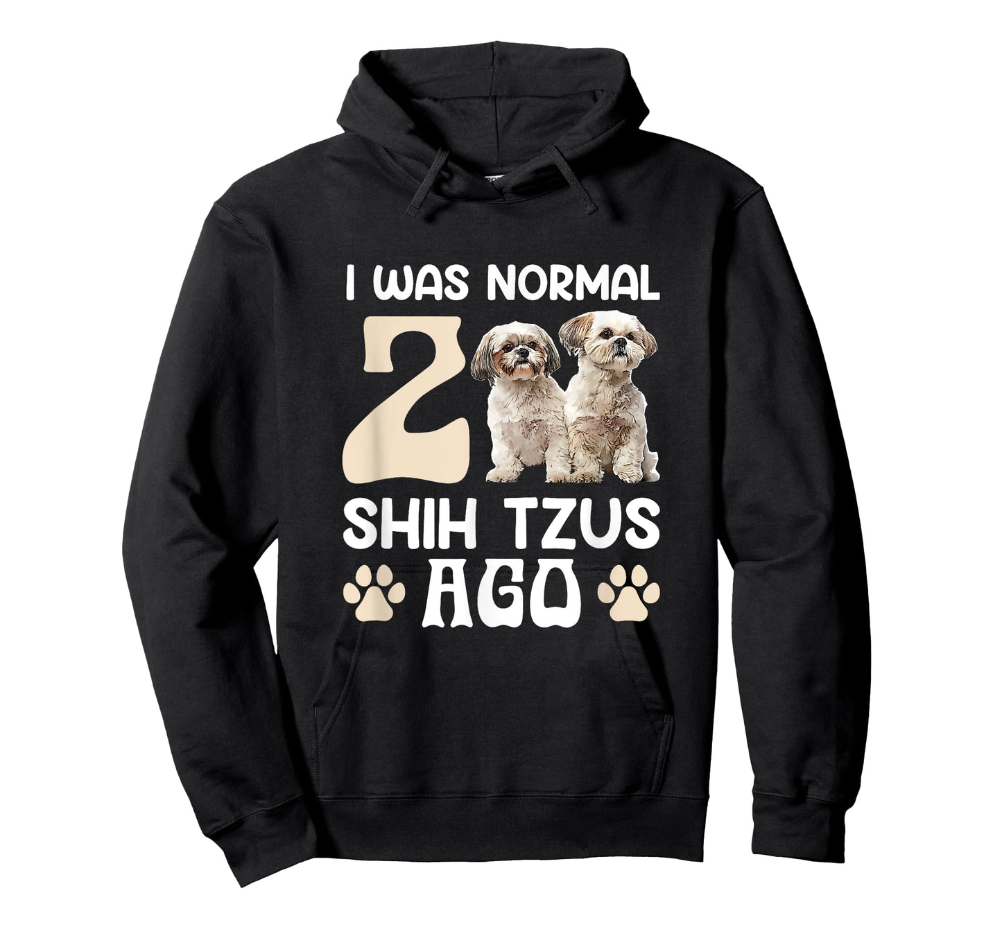 I Was Normal 2 Shih Tzus Ago Funny Shih Tzu Dog Owner Men Women T-Shirt