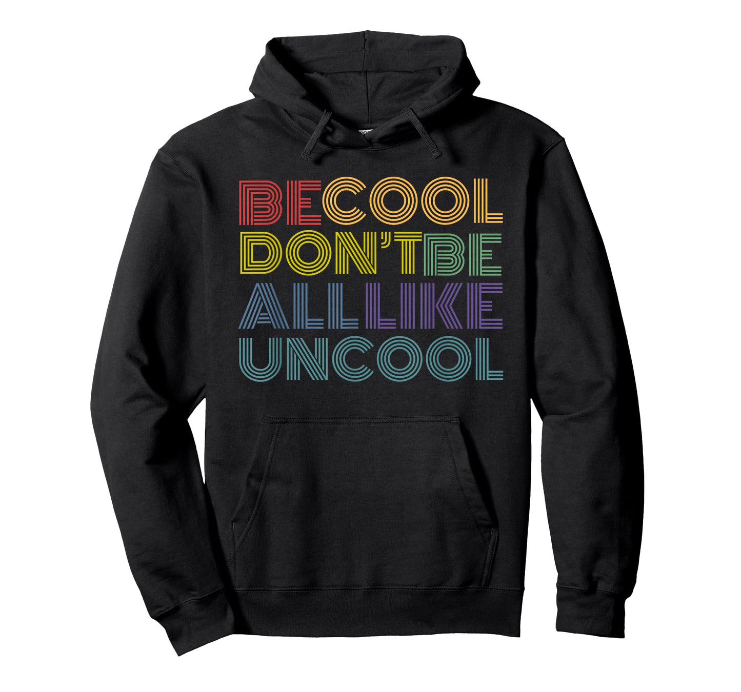 Be Cool Don't Be All Like Uncool funny rainbow retro T-Shirt