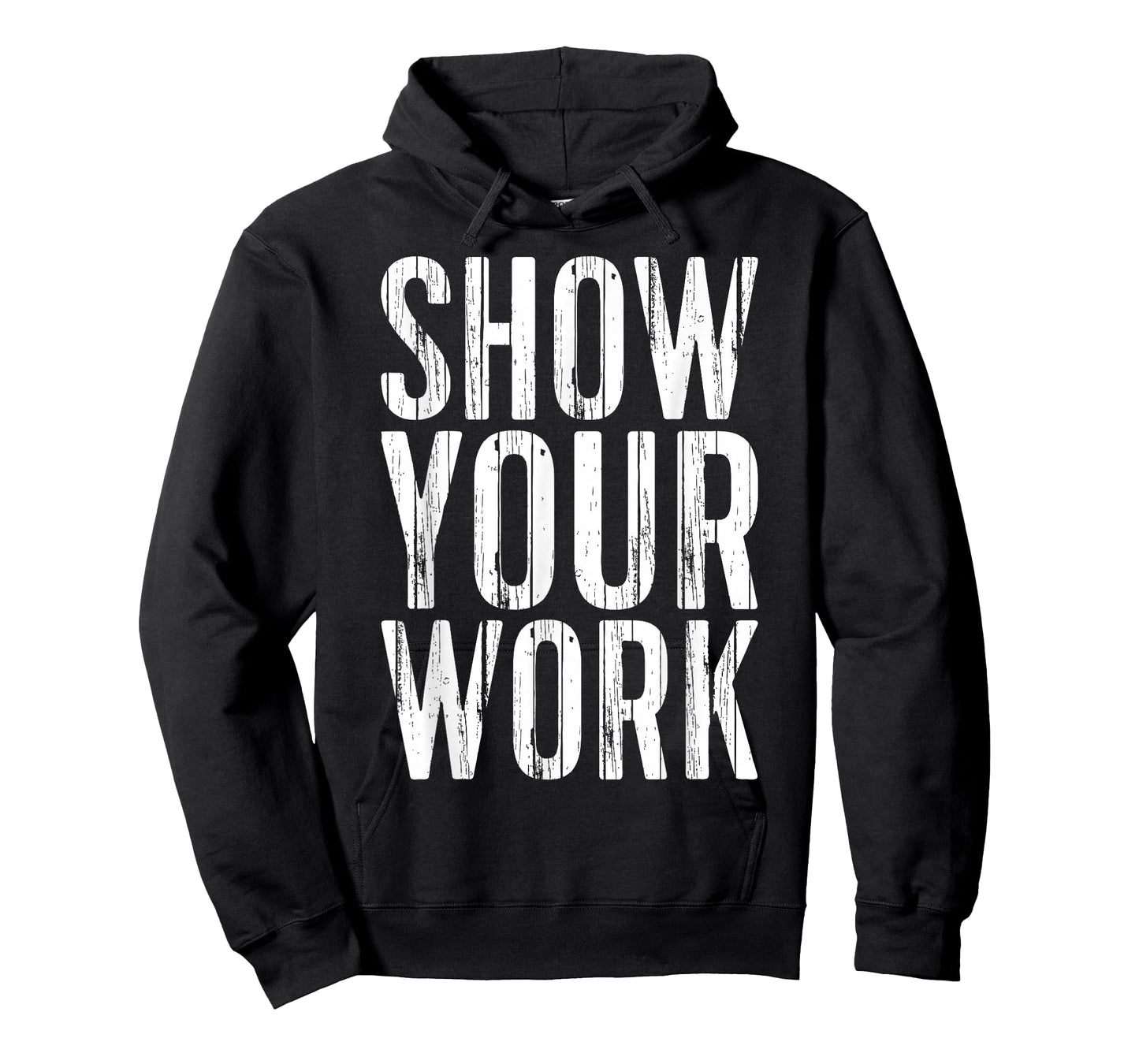Show Your Work Shirt Men Women School Teacher T-Shirt